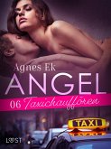 Angel 6: Taxichauffören- erotik (eBook, ePUB)