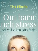Om barn och stress och vad vi kan göra åt det (eBook, ePUB)