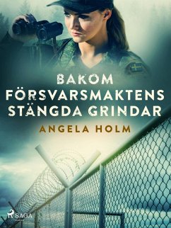 Bakom försvarsmaktens stängda grindar (eBook, ePUB) - Holm, Angela