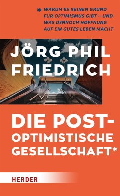 Die postoptimistische Gesellschaft (eBook, ePUB) - Friedrich, Jörg Phil