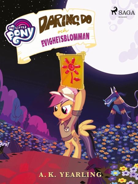 My Little Pony - Daring Do och Evighetsblomman (eBook, ePUB) My Little Pony - Daring Do och Evighetsblomman (eBook, ePUB)