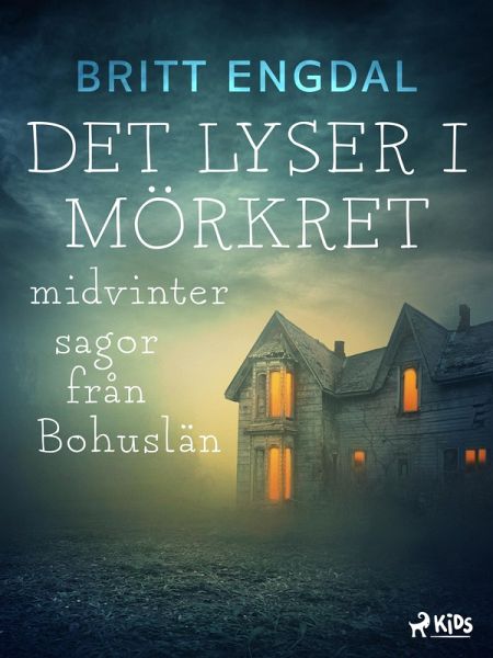 Det lyser i mörkret: midvintersagor från Bohuslän (eBook, ePUB)
