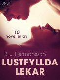 Lustfyllda lekar: 10 noveller av B. J. Hermansson - erotisk novellsamling (eBook, ePUB) Lustfyllda lekar: 10 noveller av B. J. Hermansson - erotisk novellsamling (eBook, ePUB)