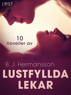 Cover Lustfyllda lekar: 10 noveller av B. J. Hermansson - erotisk novellsamling (eBook, ePUB)
