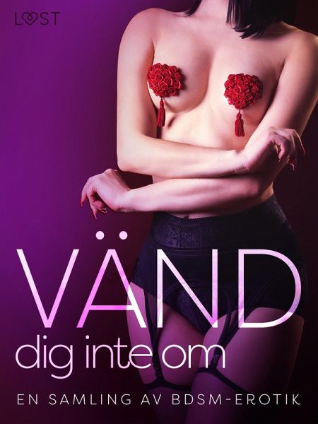 Vänd dig inte om: En samling av BDSM-erotik (eBook, ePUB)