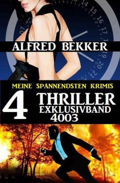 4 Thriller Exklusivband 4003 - Meine spannendsten Krimis (eBook, ePUB) - Bekker, Alfred