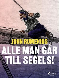 Alle man går till segels! (eBook, ePUB) - Rumenius, John