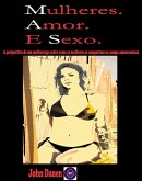 Mulheres. Amor. E Sexo. (eBook, ePUB) Mulheres. Amor. E Sexo. (eBook, ePUB)