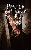 How to get your Ex in 20 days (eBook, ePUB)