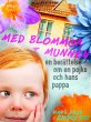 Med blommor i munnen: en berättelse om... - Bild 1