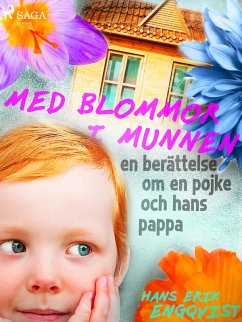 Cover Med blommor i munnen: en berättelse om en pojke och hans pappa (eBook, ePUB)