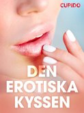 Den erotiska kyssen - erotiska noveller (eBook, ePUB)