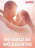 En värld av möjligheter - erotiska noveller (eBook, ePUB)