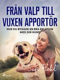 Från valp till vuxen apportör (eBook, ePUB)