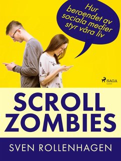 Scrollzombies: hur beroendet av sociala medier styr våra liv (eBook, ePUB) - Rollenhagen, Sven