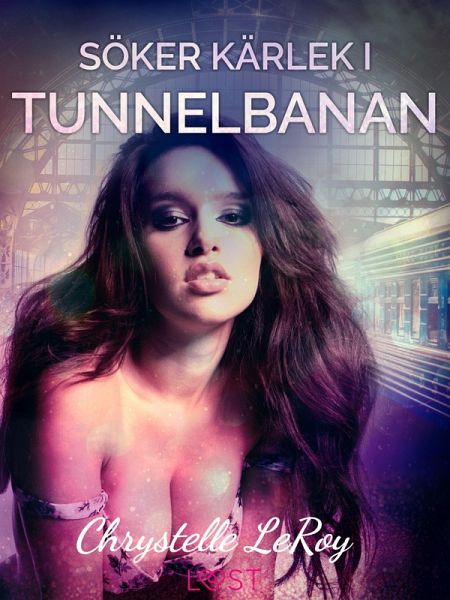 Söker kärlek i tunnelbanan - erotisk novell (eBook, ePUB) Söker kärlek i tunnelbanan - erotisk novell (eBook, ePUB)