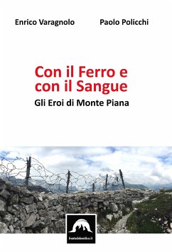 Con il Ferro e Con il Sangue - Gli Eroi di Monte Piana (eBook, ePUB) - Policchi, Paolo; Varagnolo, Enrico