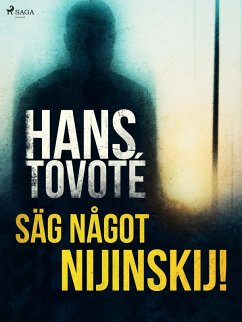 Säg något Nijinskij! (eBook, ePUB) - Tovoté, Hans