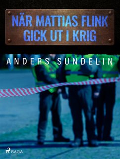 När Mattias Flink gick ut i krig (eBook, ePUB) - Sundelin, Anders