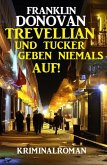 Trevellian und Tucker geben niemals auf! Kriminalroman (eBook, ePUB)