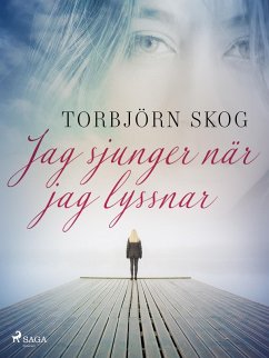 Jag sjunger när jag lyssnar (eBook, ePUB) - Skog, Torbjörn