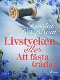 Livstycken eller Att fästa trådar (eBook, ePUB)