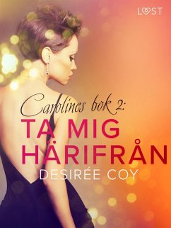 Ta mig härifrån - Carolines bok 2 (eBook, ePUB) - Coy, Desirée