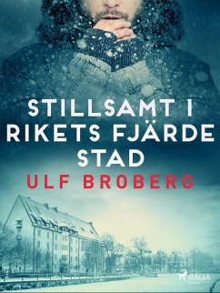 Stillsamt i rikets fjärde stad (eBook, ePUB) - Broberg, Ulf