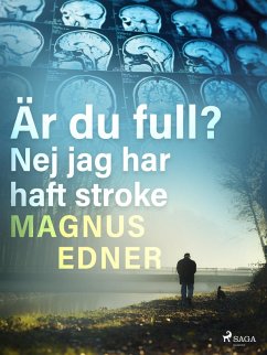 Är du full? Nej jag har haft stroke (eBook, ePUB) - Edner, Magnus