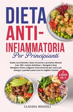 Dieta anti-infiammatoria per principianti (2 Libri in 1) (eBook, ePUB) - Minzoli, Claudia