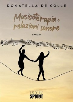 Musicoterapia e relazioni sonore (eBook, ePUB) - de Colle, Donatella
