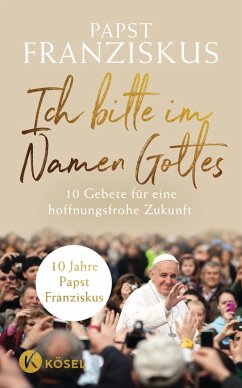 Ich bitte im Namen Gottes (eBook, ePUB) - Franziskus, Papst