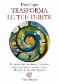 Trasforma le tue ferite (eBook, ePUB)