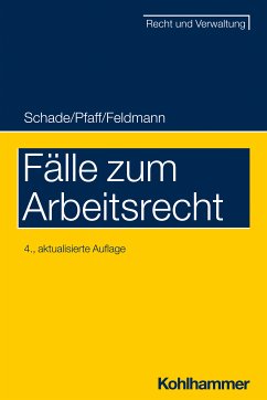 Fälle zum Arbeitsrecht (eBook, ePUB) - Schade, Georg Friedrich; Pfaff, Stephan; Feldmann, Eva