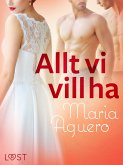 Allt vi vill ha - erotisk novell (eBook, ePUB)
