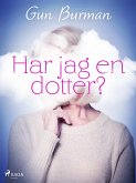 Har jag en dotter? (eBook, ePUB) Har jag en dotter? (eBook, ePUB)