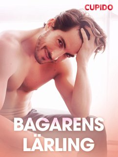 Bagarens lärling - erotiska noveller (eBook, ePUB) - Cupido