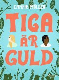 Tiga är guld (eBook, ePUB)