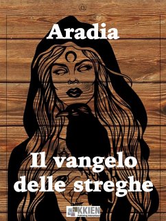 Aradia Il Vangelo delle streghe (eBook, ePUB) - Godfrey Leland, Charles