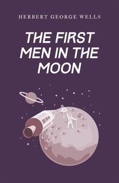 The First Men in the Moon (eBook, ePUB) - George Wells, Herbert