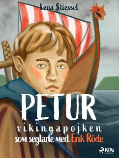 Petur : vikingapojken som seglade med Erik Röde (eBook, ePUB) - Stiessel, Lena