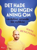 Det hade du ingen aning om: värdelöst vetande för nyfikna (eBook, ePUB)