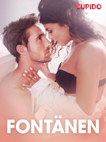 Fontänen - erotisk novell (eBook, ePUB) Fontänen - erotisk novell (eBook, ePUB)