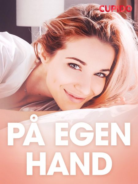 På egen hand - erotiska noveller (eBook, ePUB)