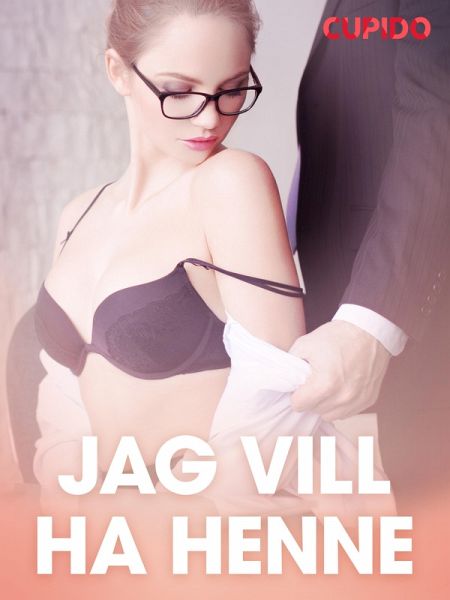 Jag vill ha henne - erotisk novell (eBook, ePUB) Jag vill ha henne - erotisk novell (eBook, ePUB)
