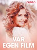 Vår egen film - erotiska noveller (eBook, ePUB)