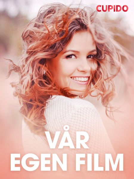 Vår egen film - erotiska noveller (eBook, ePUB) Vår egen film - erotiska noveller (eBook, ePUB)