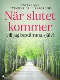 När slutet kommer - vill jag bestämma själv! (eBook, ePUB)