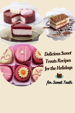Delicious Sweet Treats Recipes for the Holidays (eBook, ePUB) - Magdy, Mira