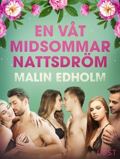 En våt midsommarnattsdröm - erotisk novell (eBook, ePUB) - Edholm, Malin